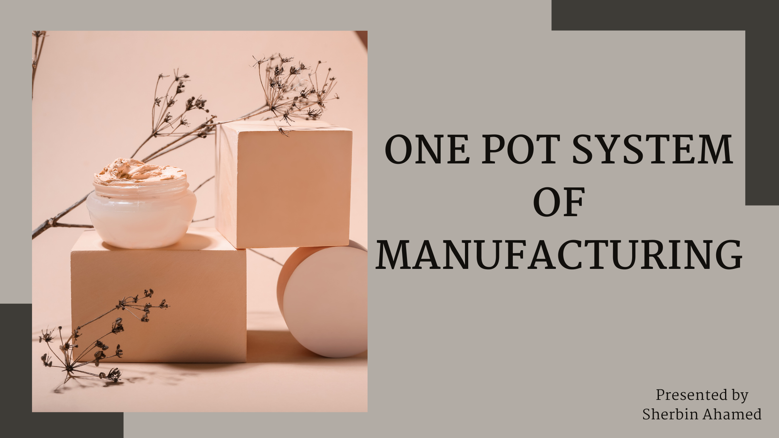 One Pot System of Manufacturing